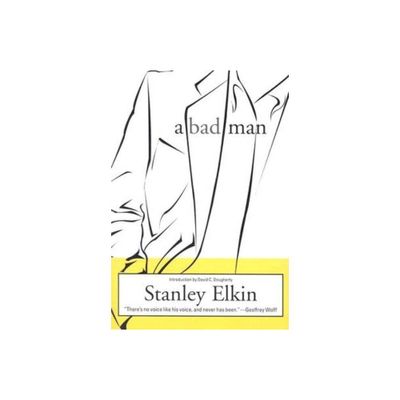 A Bad Man - by Stanley Elkin (Paperback)