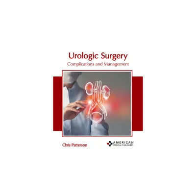 Urologic Surgery: Complications and Management - by Chris Patterson (Hardcover)