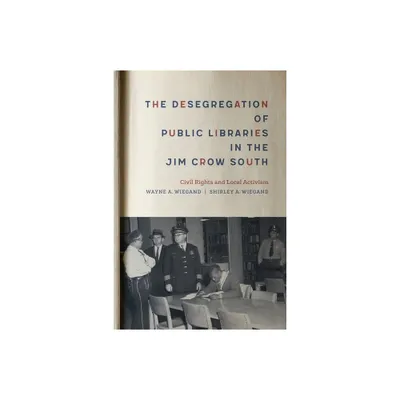 The Desegregation of Public Libraries in the Jim Crow South - (Mike and Ayan Rubin Endowment for the Study of Civil Rights and Social Justice)