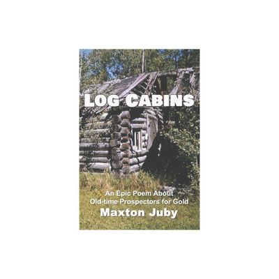 Log Cabins - by Maxton Juby (Paperback)