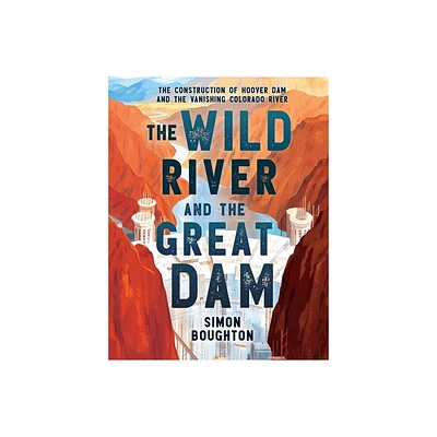 The Wild River and the Great Dam - by Simon Boughton (Hardcover)