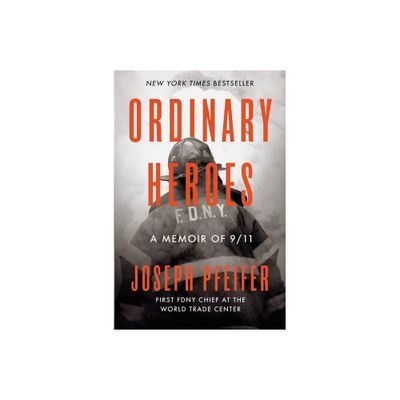 Ordinary Heroes - by Joseph Pfeifer (Hardcover)