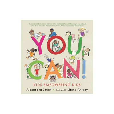 You Can!: Kids Empowering Kids - by Alexandra Strick (Hardcover)