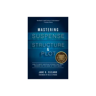 Mastering Suspense, Structure, and Plot - by Jane K Cleland (Paperback)