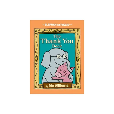 The Thank You Book (Elephant and Piggie) (Hardcover) by Mo Willems