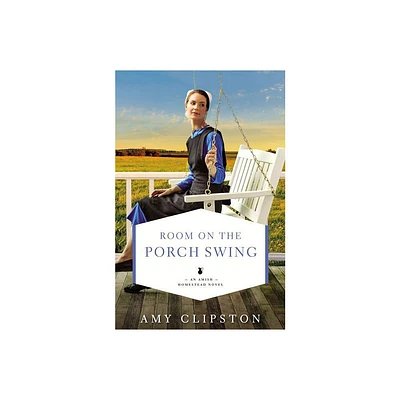 Room on the Porch Swing - (Amish Homestead Novel) by Amy Clipston (Paperback)