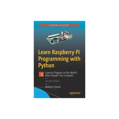 Learn Raspberry Pi Programming with Python - 2nd Edition by Wolfram Donat (Paperback)