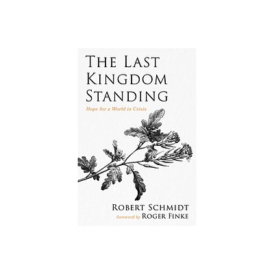 The Last Kingdom Standing - by Robert Schmidt (Paperback)