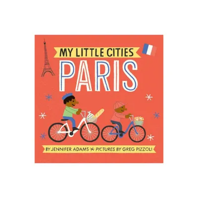 My Little Cities: Paris - by Jennifer Adams (Board Book)