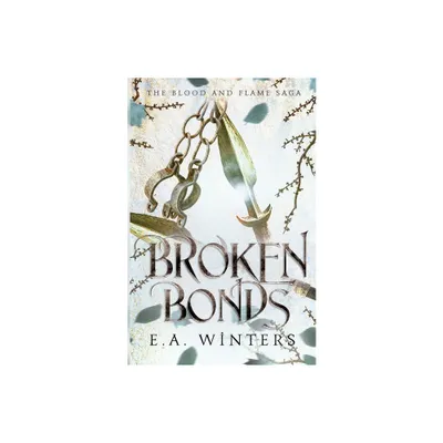 Broken Bonds (The Blood & Flame Saga, book 2) - by E a Winters (Paperback)