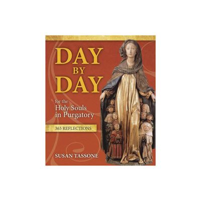 Day by Day for the Holy Souls in Purgatory - by Susan Tassone (Paperback)