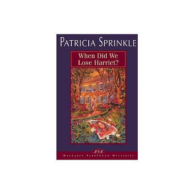 When Did We Lose Harriet? - (MacLaren Yarbrough Mysteries) by Patricia Sprinkle (Paperback)