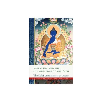 Vajrayana and the Culmination of the Path - (Library of Wisdom and Compassion) by Dalai Lama & Thubten Chodron (Hardcover)