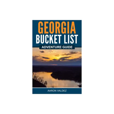 Georgia Bucket List Adventure Guide - by Aaron Valdez (Paperback)