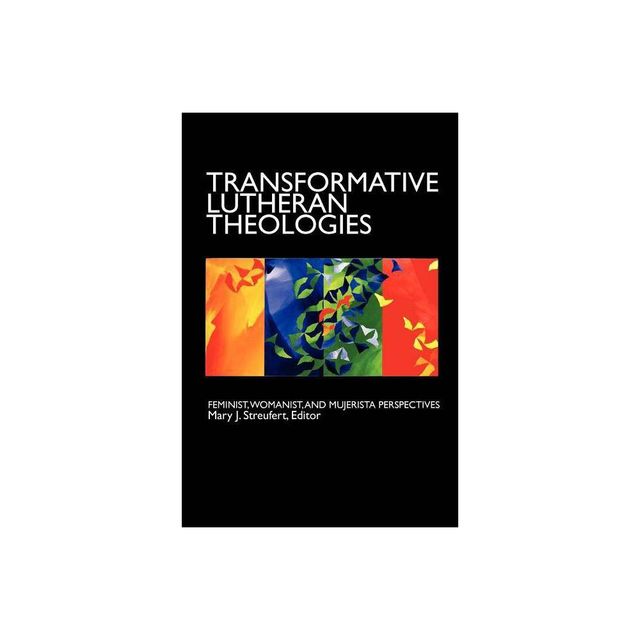 Transformative Lutheran Theologies - by Mary J Streufert (Paperback)