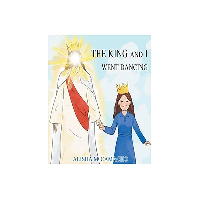 The King and I Went Dancing - Large Print by Alisha M Camacho (Paperback)