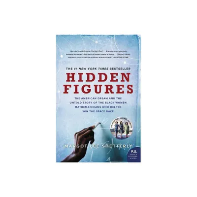 Hidden Figures : The American Dream And The Untold Story Of The Black Women Mathematicians Who Helped - By Margot Lee Shetterly ( Paperback )