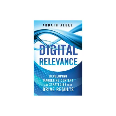 Digital Relevance - by A Albee (Hardcover)