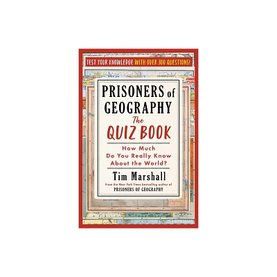 Prisoners of Geography: The Quiz Book - by Tim Marshall (Paperback)