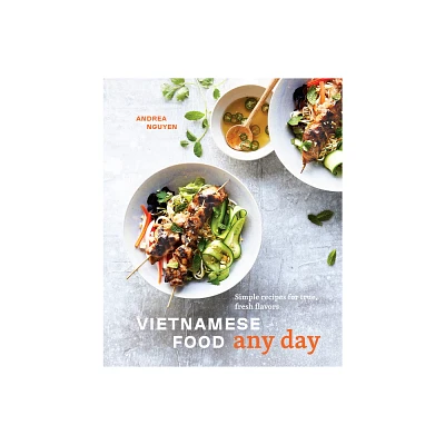 Vietnamese Food Any Day - by Andrea Nguyen (Hardcover)