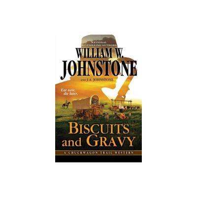 Biscuits and Gravy - (Chuckwagon Trail Western) by William W Johnstone & J a Johnstone (Paperback)