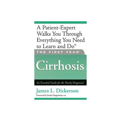 The First Year: Cirrhosis - by James L Dickerson (Paperback)