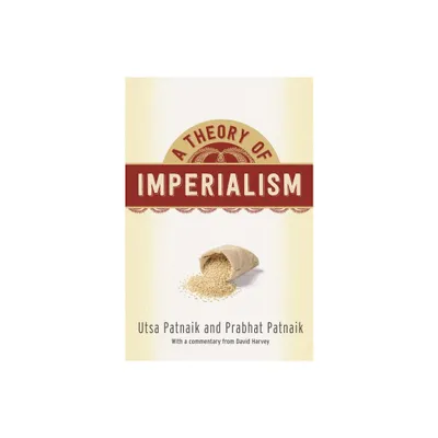 A Theory of Imperialism - by Utsa Patnaik & Prabhat Patnaik (Paperback)