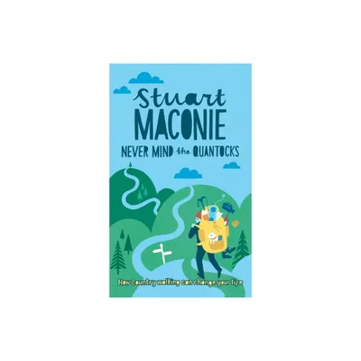 Never Mind the Quantocks - by Stuart Maconie (Hardcover)