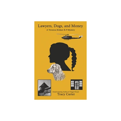 Lawyers, Dogs, and Money - (A Veronica Kildare K-9 Mystery) by Tracy Carter (Paperback)