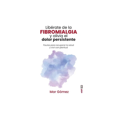 Librate de la Fibromialgia - by Mar Gomez (Paperback)