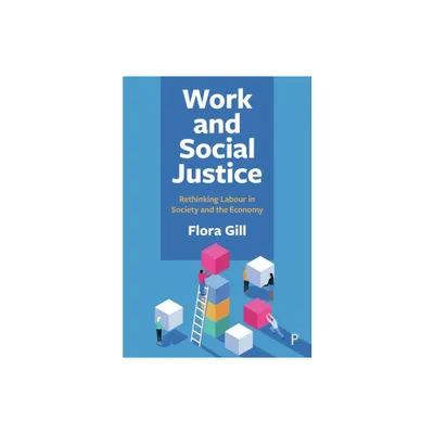 Work and Social Justice - by Flora Gill (Hardcover)