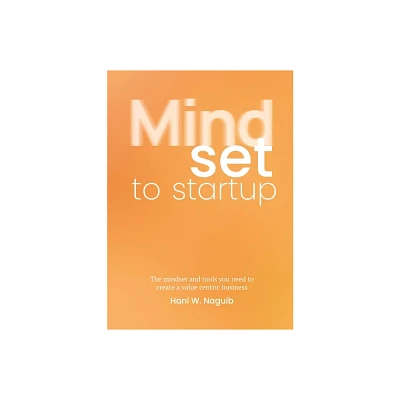 Mindset to Startup - by Hani W Naguib (Paperback)