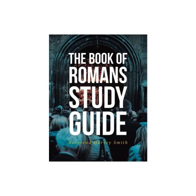 The Book of Romans Study Guide - by Reverend Harvey Smith (Paperback)