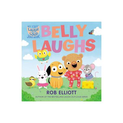 Laugh-Out-Loud: Belly Laughs: A My First Lol Book - (Laugh-Out-Loud Jokes for Kids) by Rob Elliott (Board Book)