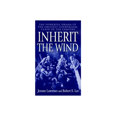 Inherit the Wind - by Jerome Lawrence & Robert E Lee (Paperback)