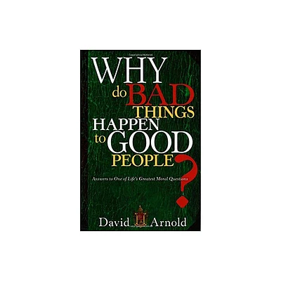 Why Do Bad Things Happen to Good People - by David Arnold (Paperback)