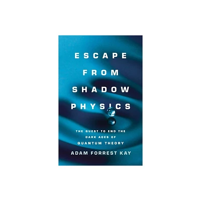 Escape from Shadow Physics - by Adam Kay (Hardcover)