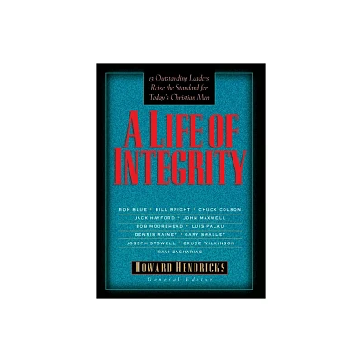 A Life of Integrity - by Howard Hendricks (Paperback)