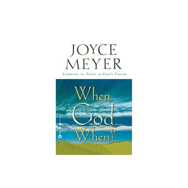 When, God, When? - by Joyce Meyer (Paperback)