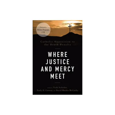 Where Justice and Mercy Meet - by Vicki Schieber & Trudy D Conway & David Matzko McCarthy (Paperback)