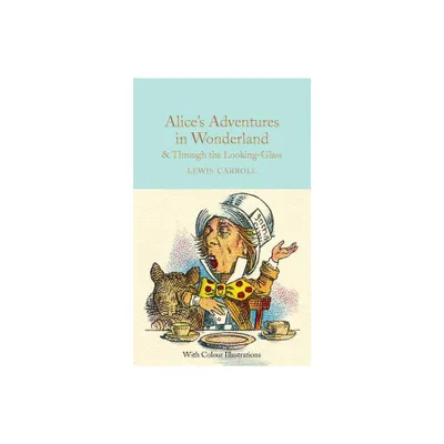 Alices Adventures in Wonderland & Through the Looking-Glass