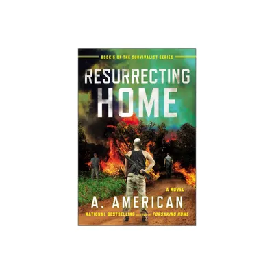 Resurrecting Home - (Survivalist) by A American (Paperback)