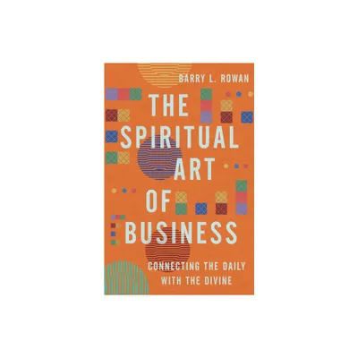 The Spiritual Art of Business - by Barry L Rowan (Paperback)