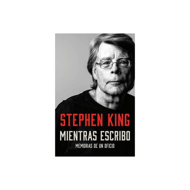 Mientras Escribo: Memorias de Un Oficio / On Writing: A Memoir of the Craft - by Stephen King (Paperback)