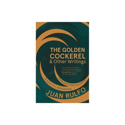 The Golden Cockerel & Other Writings - by Juan Rulfo (Paperback)