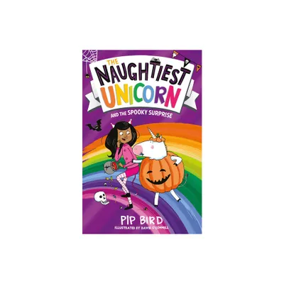 The Naughtiest Unicorn and the Spooky Surprise - by Pip Bird (Paperback)