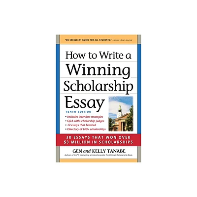 How to Write a Winning Scholarship Essay - 10th Edition by Gen Tanabe & Kelly Tanabe (Paperback)