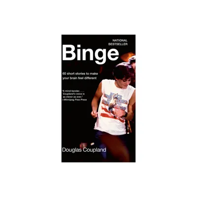 Binge - by Douglas Coupland (Paperback)