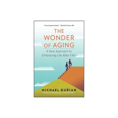 The Wonder of Aging - by Michael Gurian (Paperback)