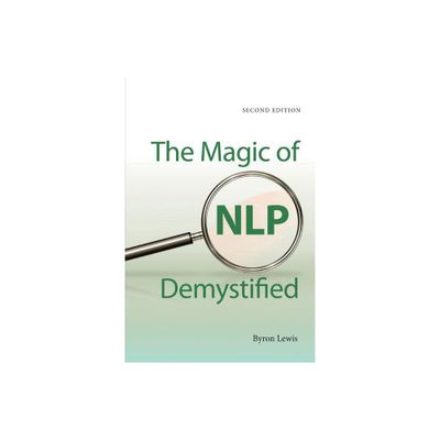 The Magic of Nlp Demystified - 2nd Edition by Byron Lewis (Paperback)